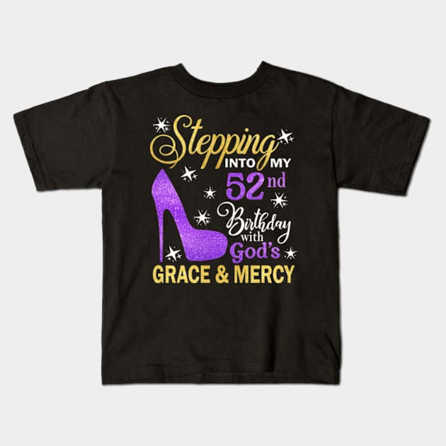 Stepping Into My 52nd Birthday With God's Grace & Mercy Bday Kids T-Shirt by MaxACarter